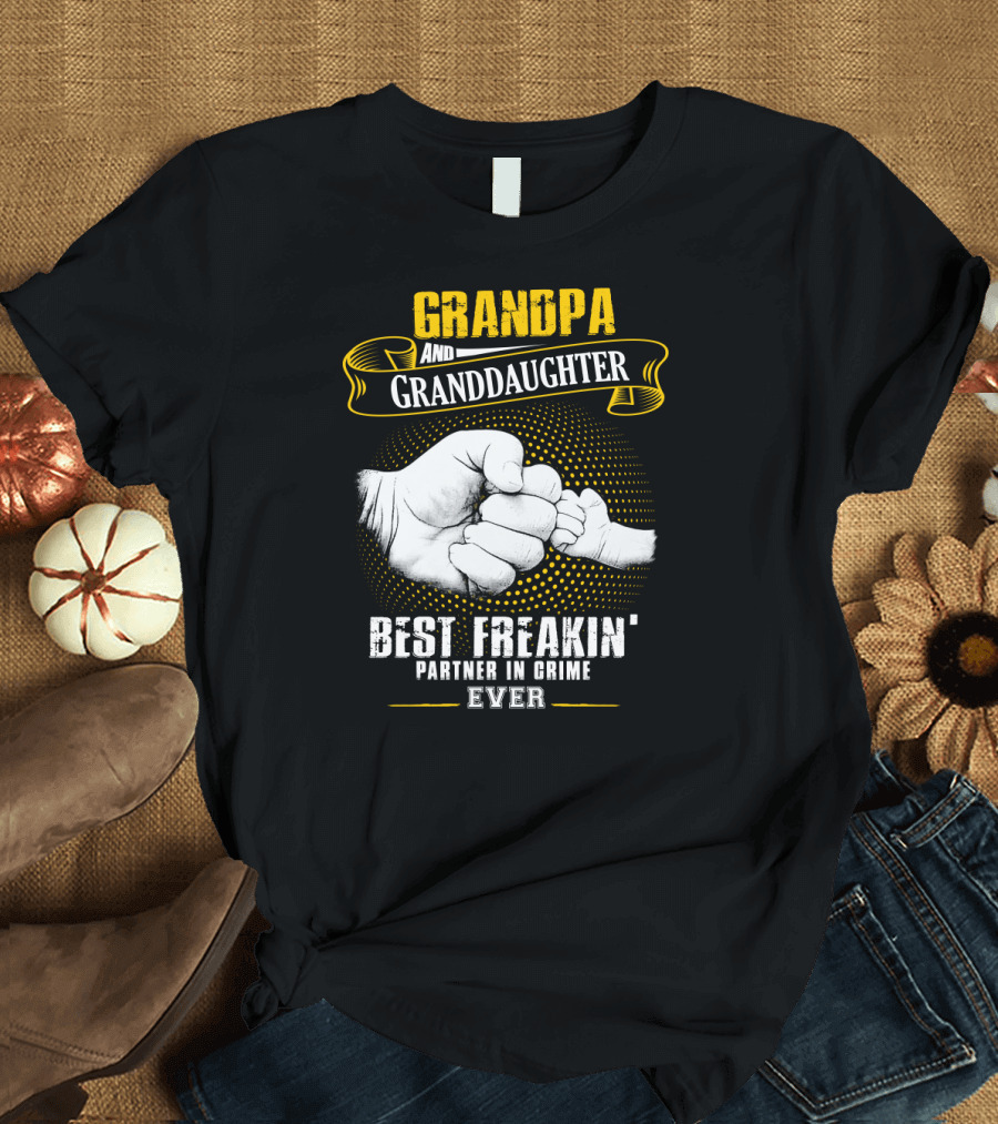 Grandpa And Granddaughter Best Freakin' Partner In Crime Ever Fist Bump T-Shirt