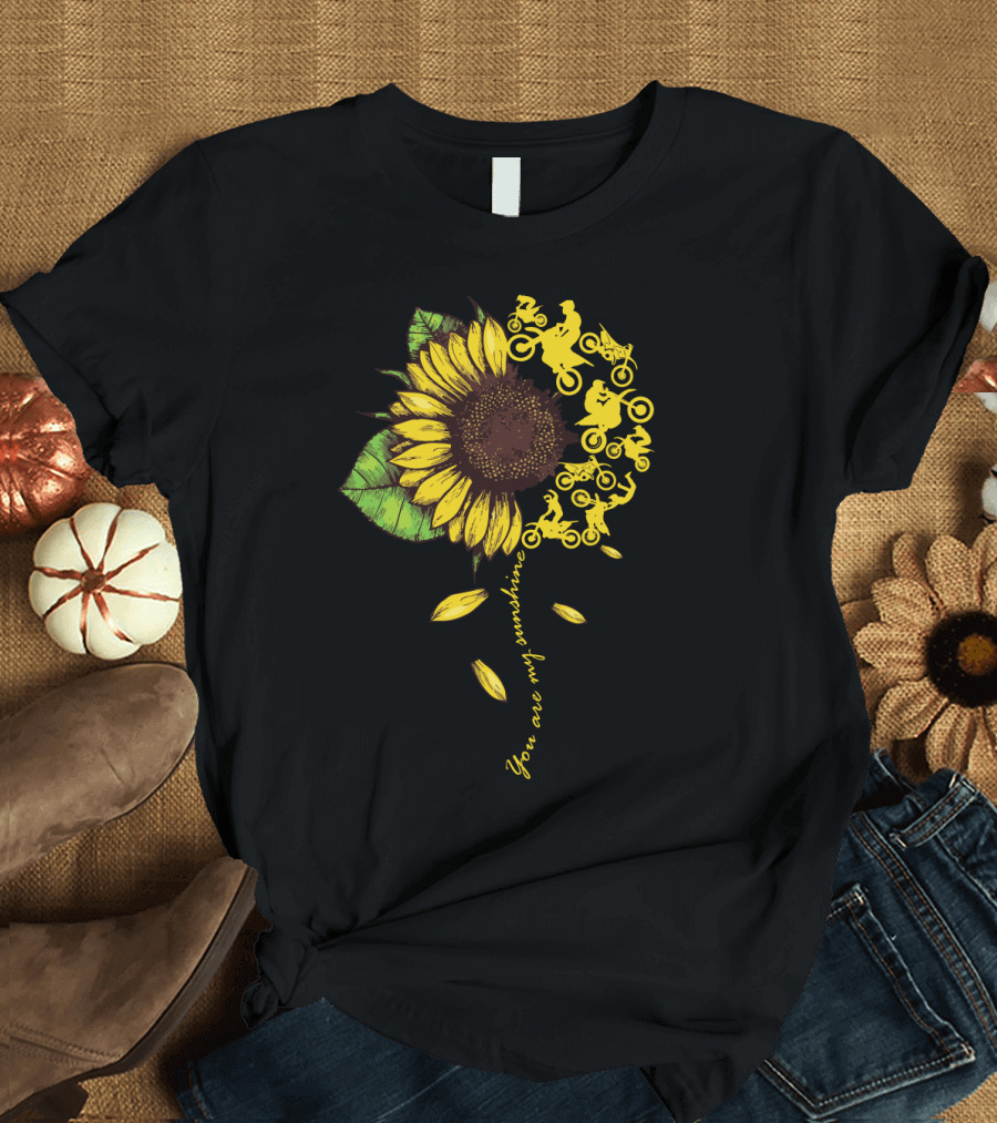 You Are My Sunshine Sunflower Motocross Dirtbike Lover T-Shirt