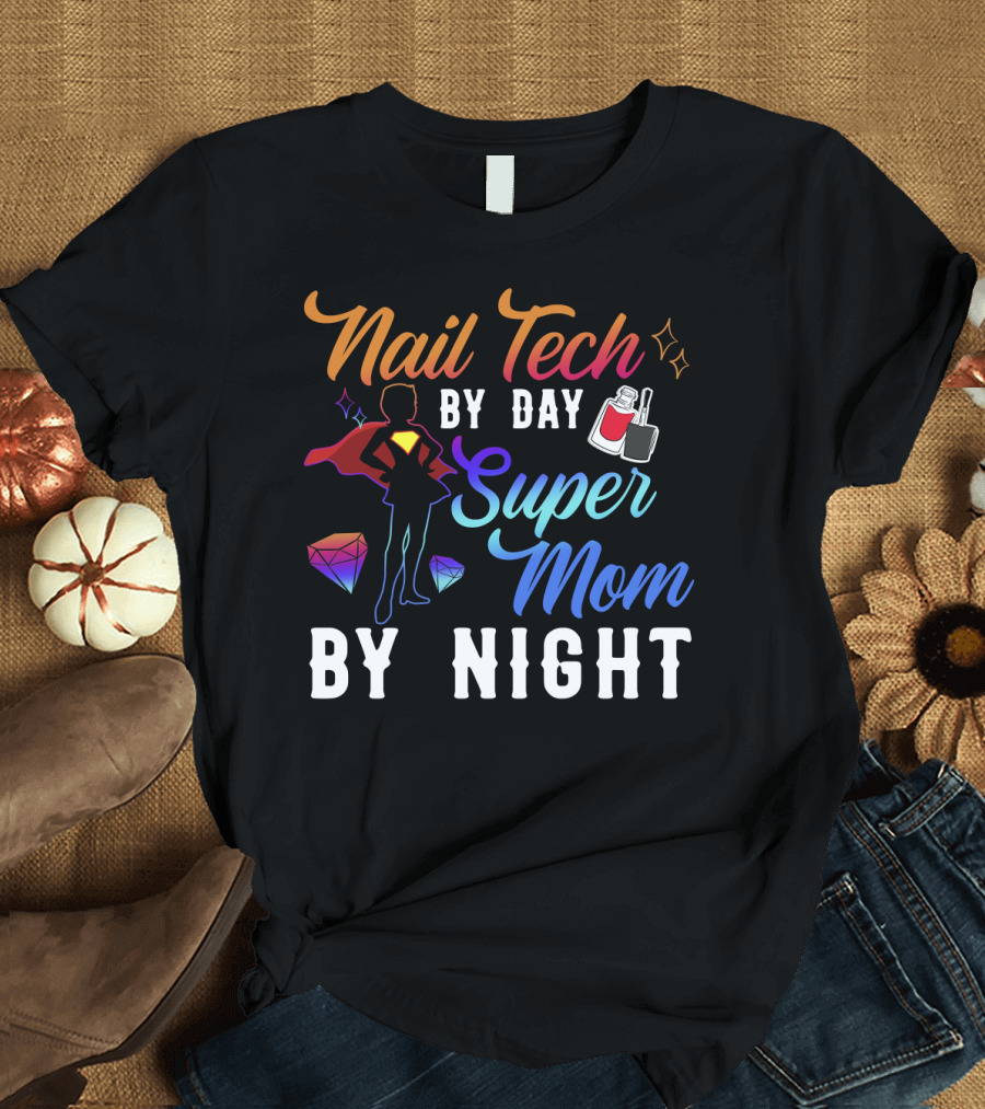 Nail Tech By Day Super Mom By Night Hero Silhouette Gems Nail Polish T-Shirt