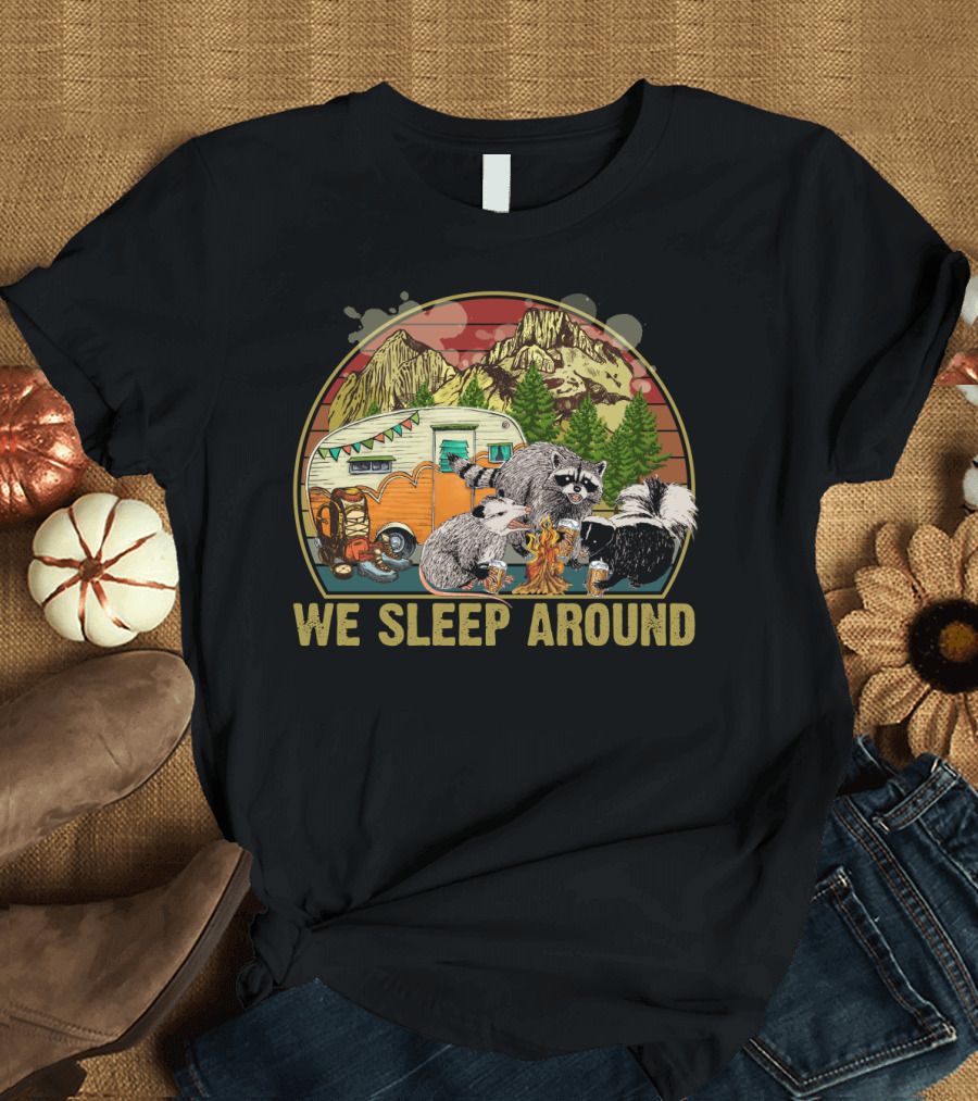 We Sleep Around Raccoon Opossum Skunk Camping Beer Vintage Sunset Wilderness Camper T-Shirt