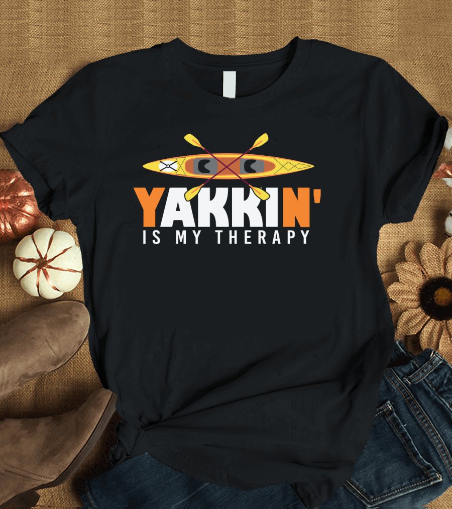 Yakkin' Is My Therapy Kayaking Lover Paddle Adventure T-Shirt