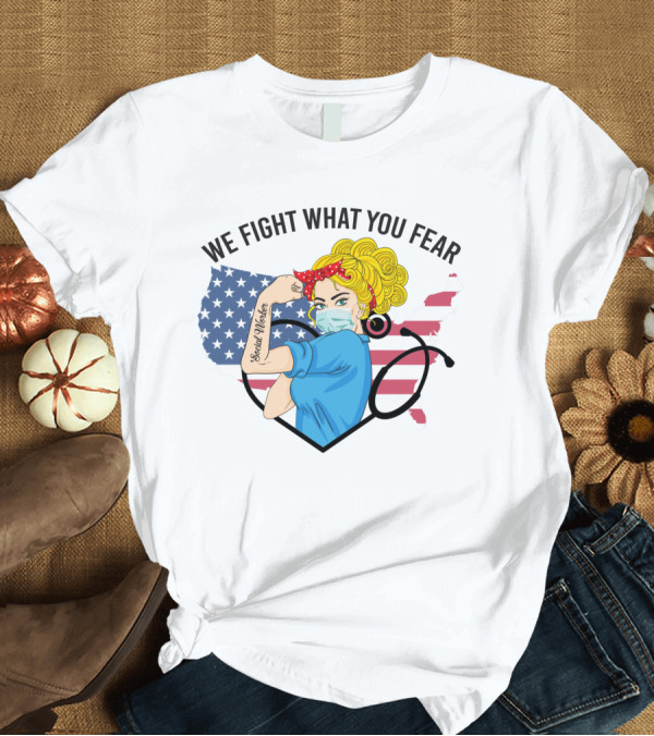 T-Shirt: Social Worker Strong Woman We Fight What You Fear American Flag Illustration with Rosie the Riveter T-Shirt Social Worker Strong Woman We Fight What You Fear American Flag Illustration with Rosie the Riveter T-Shirt