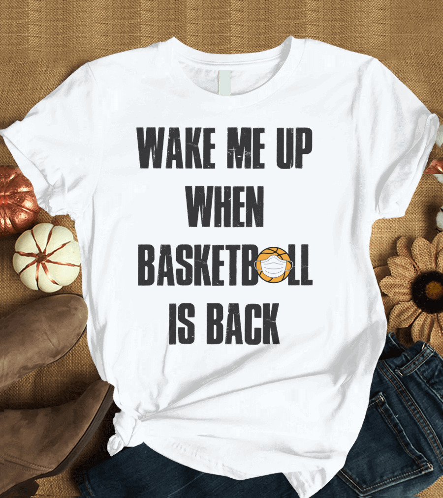 Wake Me Up When Basketball Is Back Funny Basketball Lover with Masked Ball T-Shirt