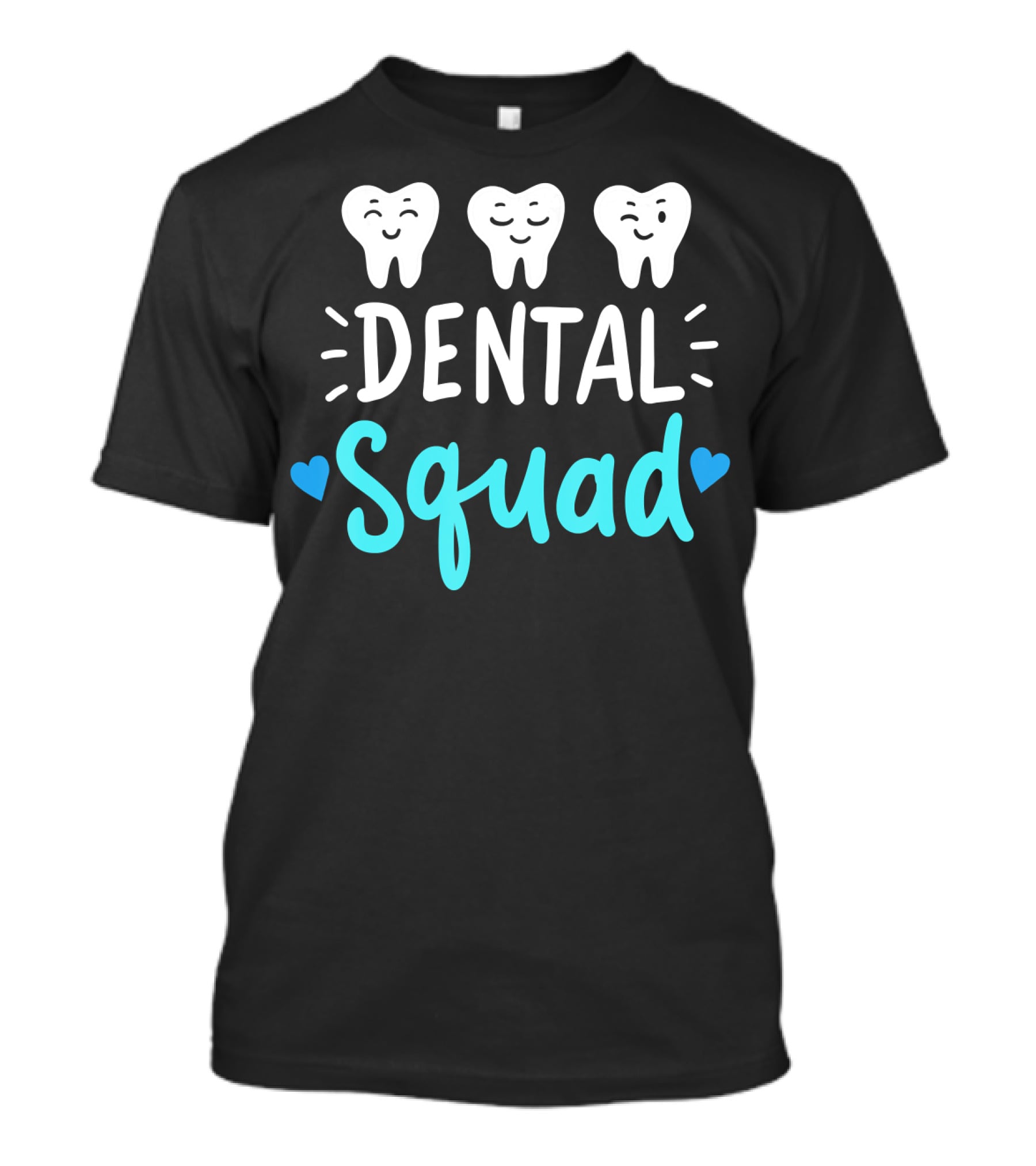 Dental Squad Dentist Hygienist Dentistry Student Happy Tooth Team T-Shirt