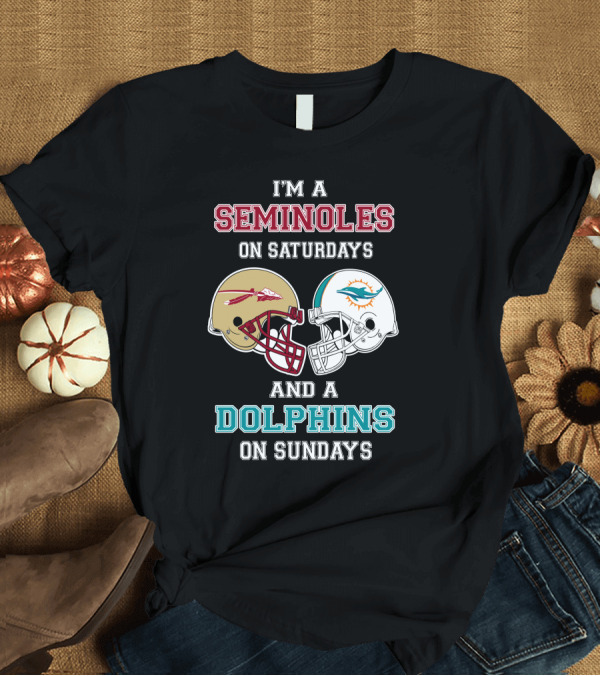 T-Shirt: I'm a Seminoles on Saturdays and a Dolphins on Sundays T-Shirt I'm a Seminoles on Saturdays and a Dolphins on Sundays T-Shirt