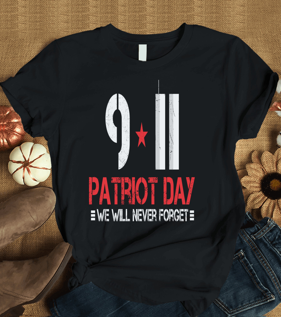 9 11 Patriot Day We Will Never Forget Twin Towers T-Shirt