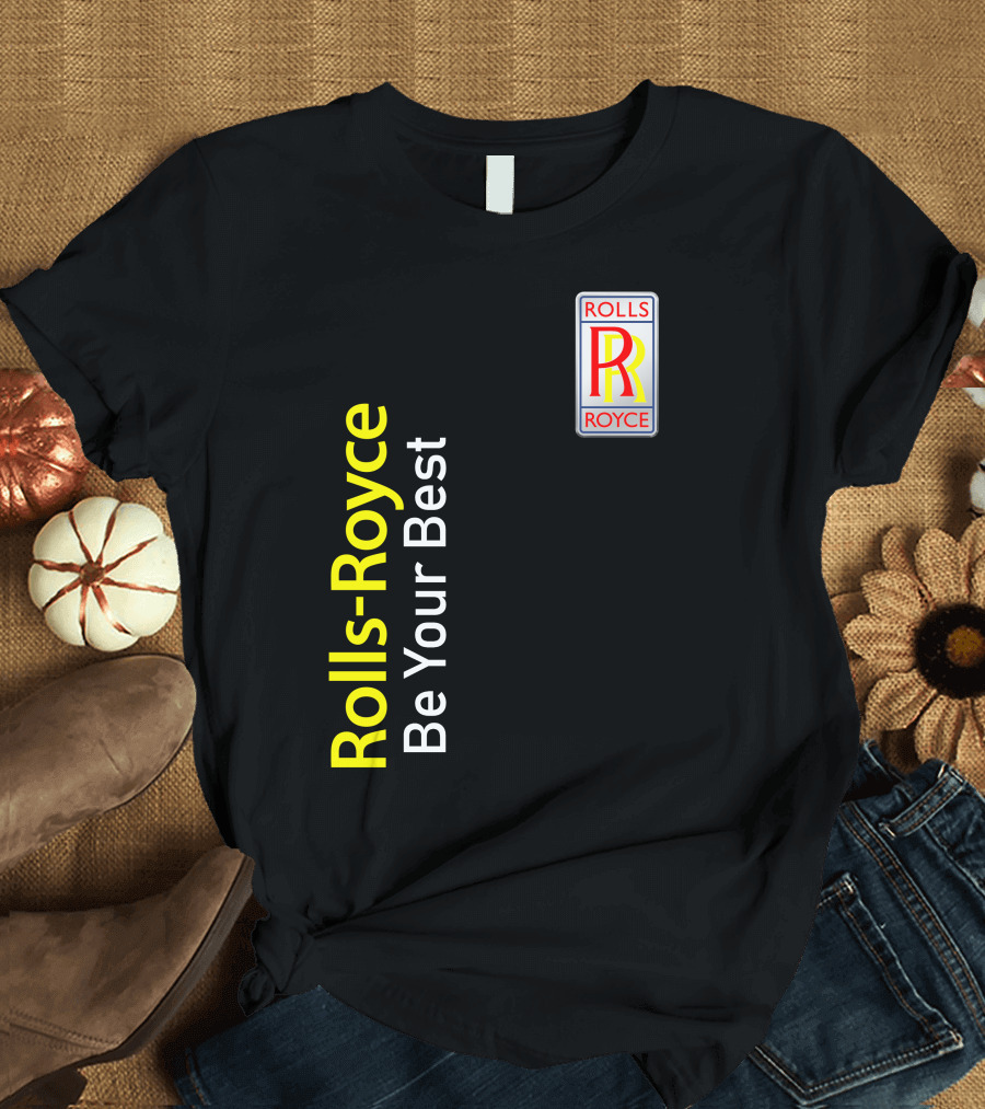 Rolls-Royce Be Your Best Rolls Royce T-Shirt