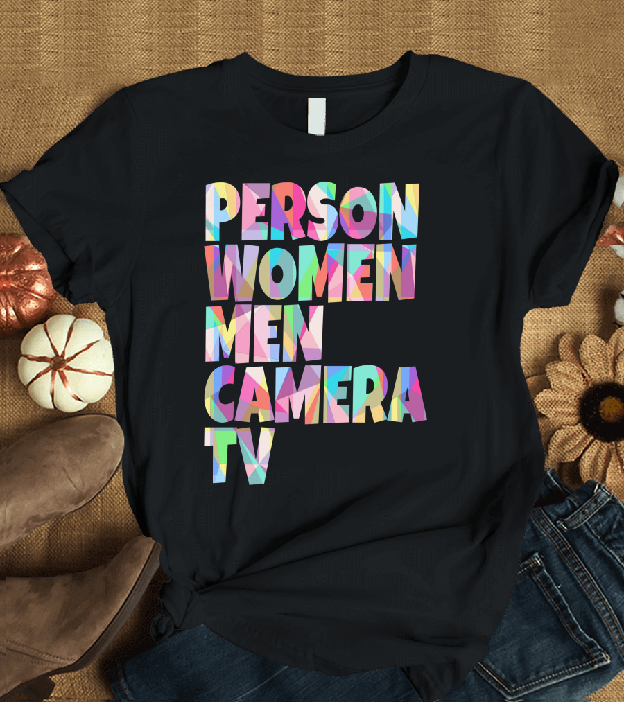 Person Women Men Camera TV Trump T-Shirt
