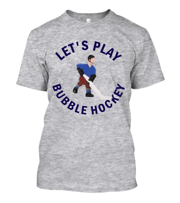 Let's Play Bubble Hockey T-Shirt