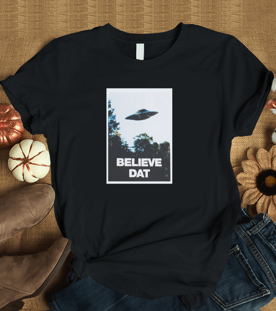 Believe Dat UFO Flying Saucer Over Trees T-Shirt
