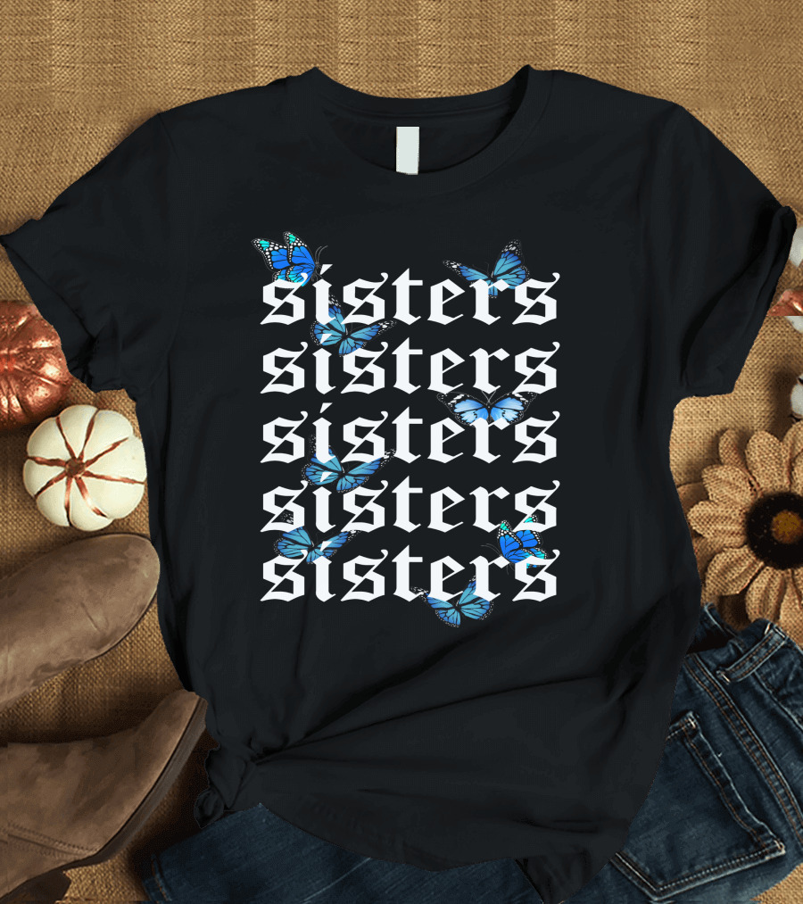 Sisters Butterfly Blue Monarch Pattern Repeated Text T-Shirt