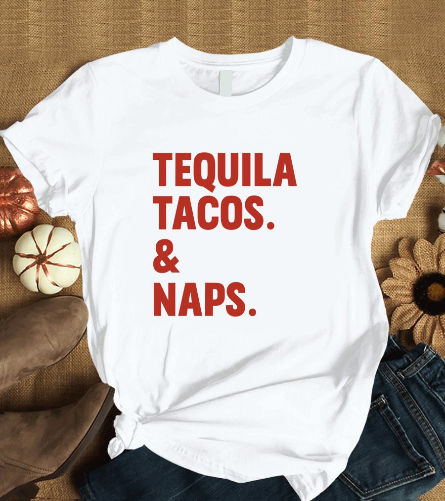 TEQUILA TACOS and NAPS T-Shirt