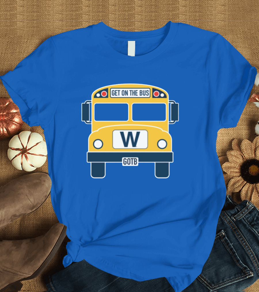 Get On The Bus W GOTB T-Shirt