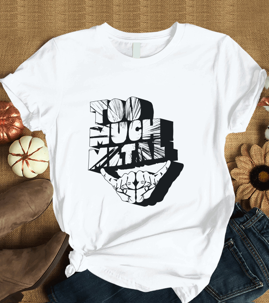 Gillich's Too Much Metal Hand Sign T-Shirt