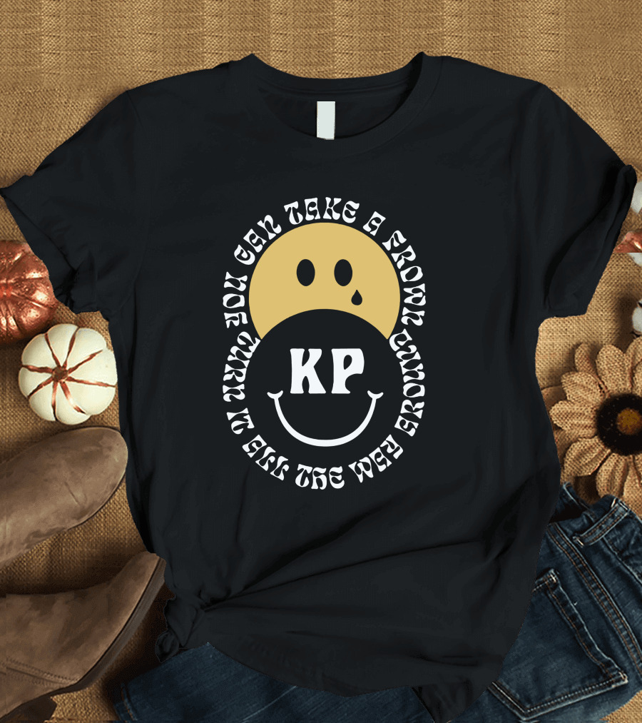 KP You Can Take a Frown Turn It All the Way Around T-Shirt