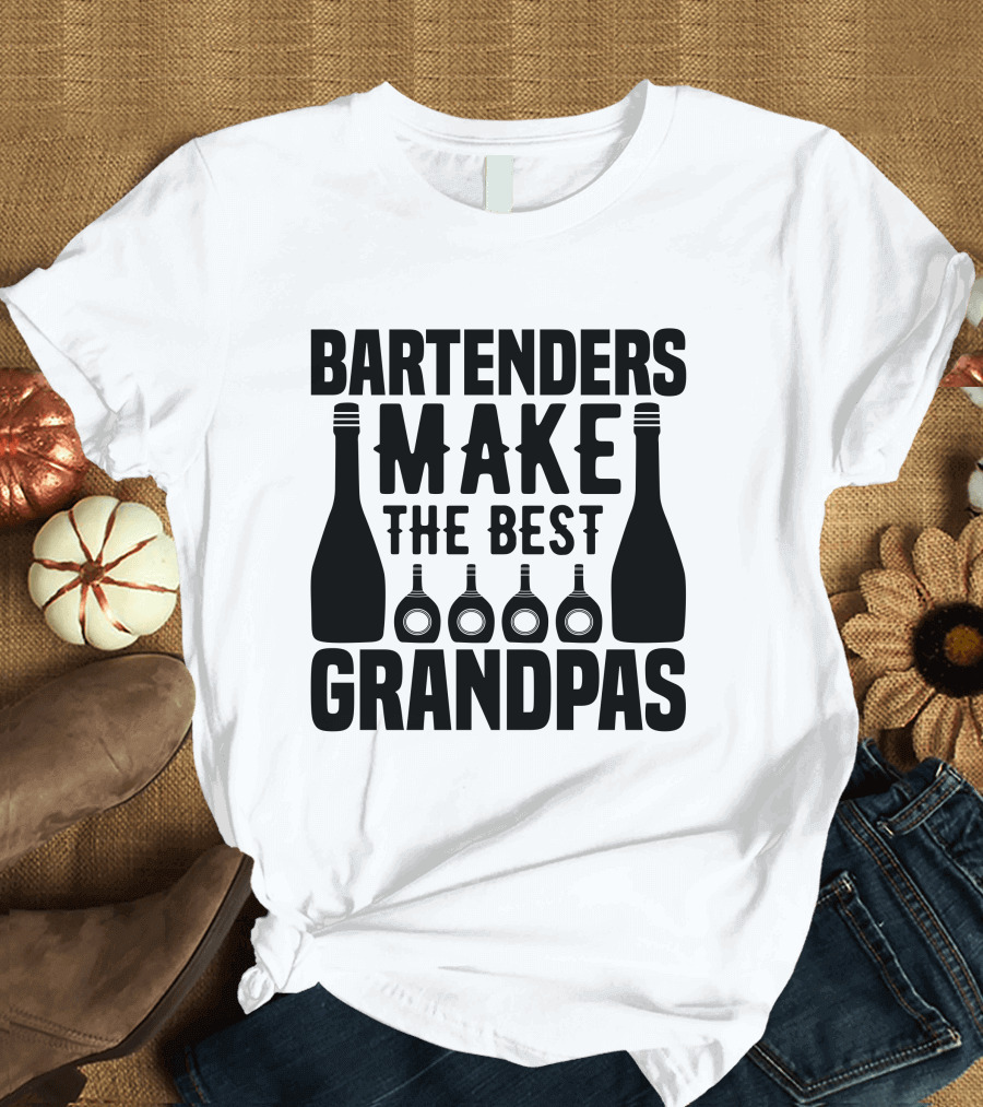 Bartenders Make the Best Grandpas Bottles T-Shirt