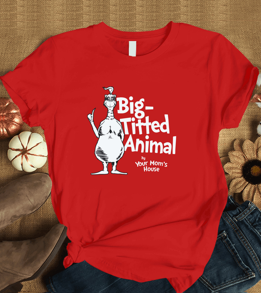 Big-Titted Animal By Your Mom's House YMH Merch T-Shirt