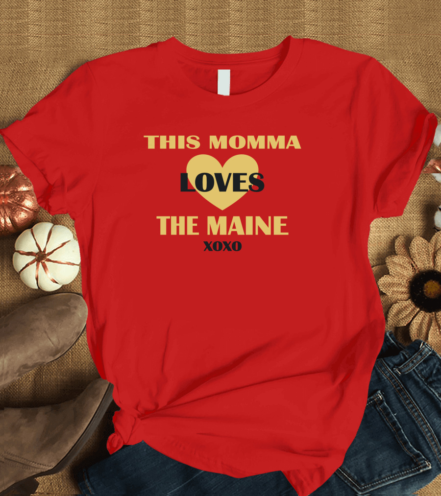 THIS MOMMA LOVES THE MAINE XOXO HEART T-Shirt