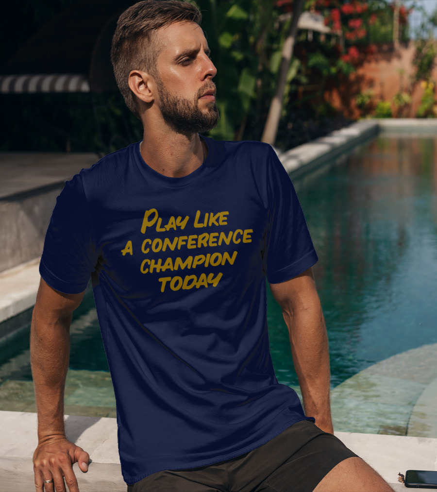 Play Like A Conference Champion Today T-Shirt