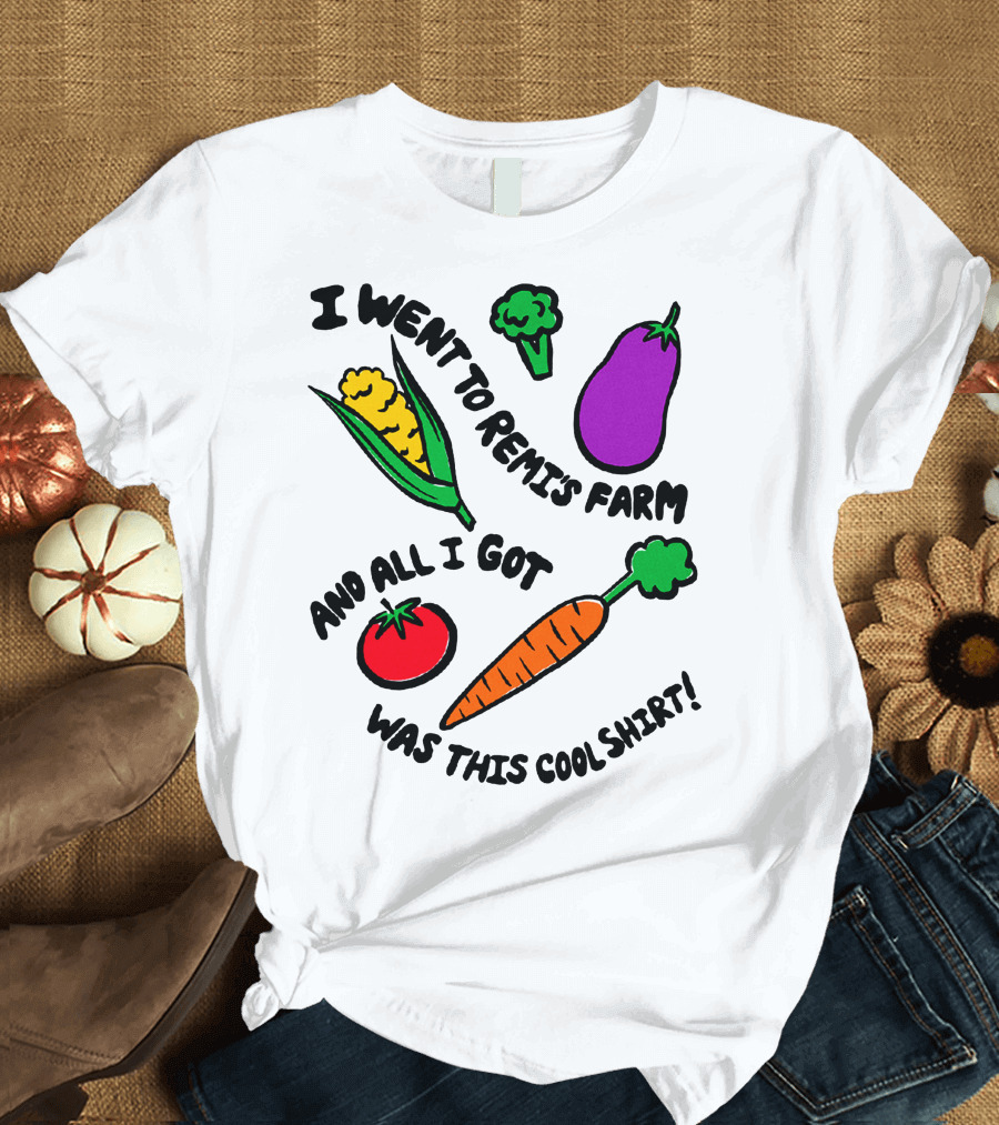 I Went to Remi's Farm and All I Got Was This Cool T-Shirt