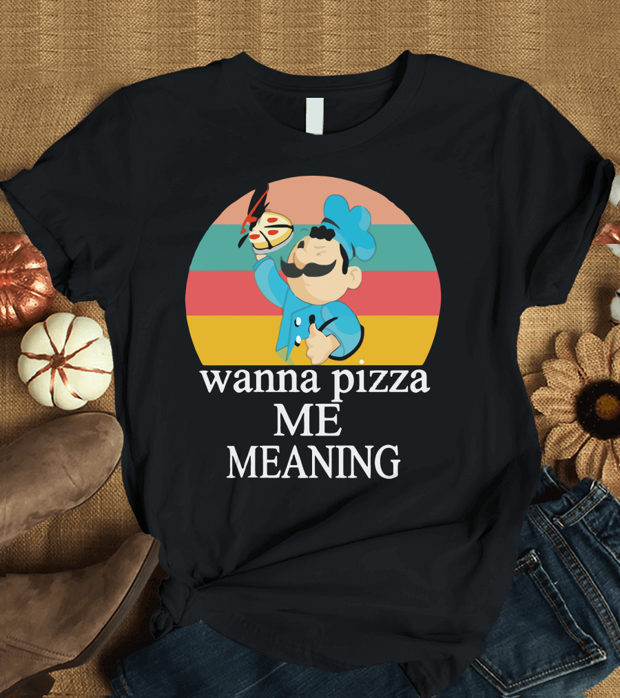 Wanna Pizza Me Meaning Chef T-Shirt