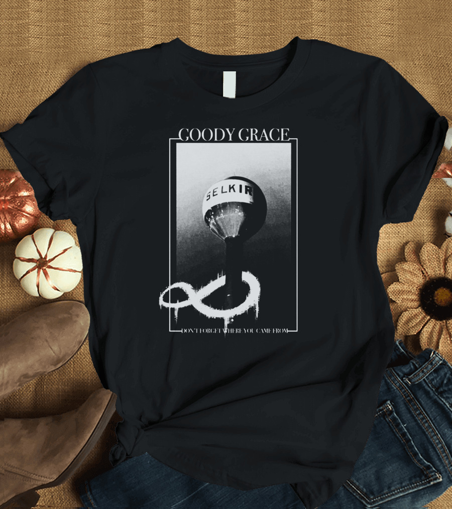 Goody Grace Selkirk Don't Forget Where You Came From T-Shirt