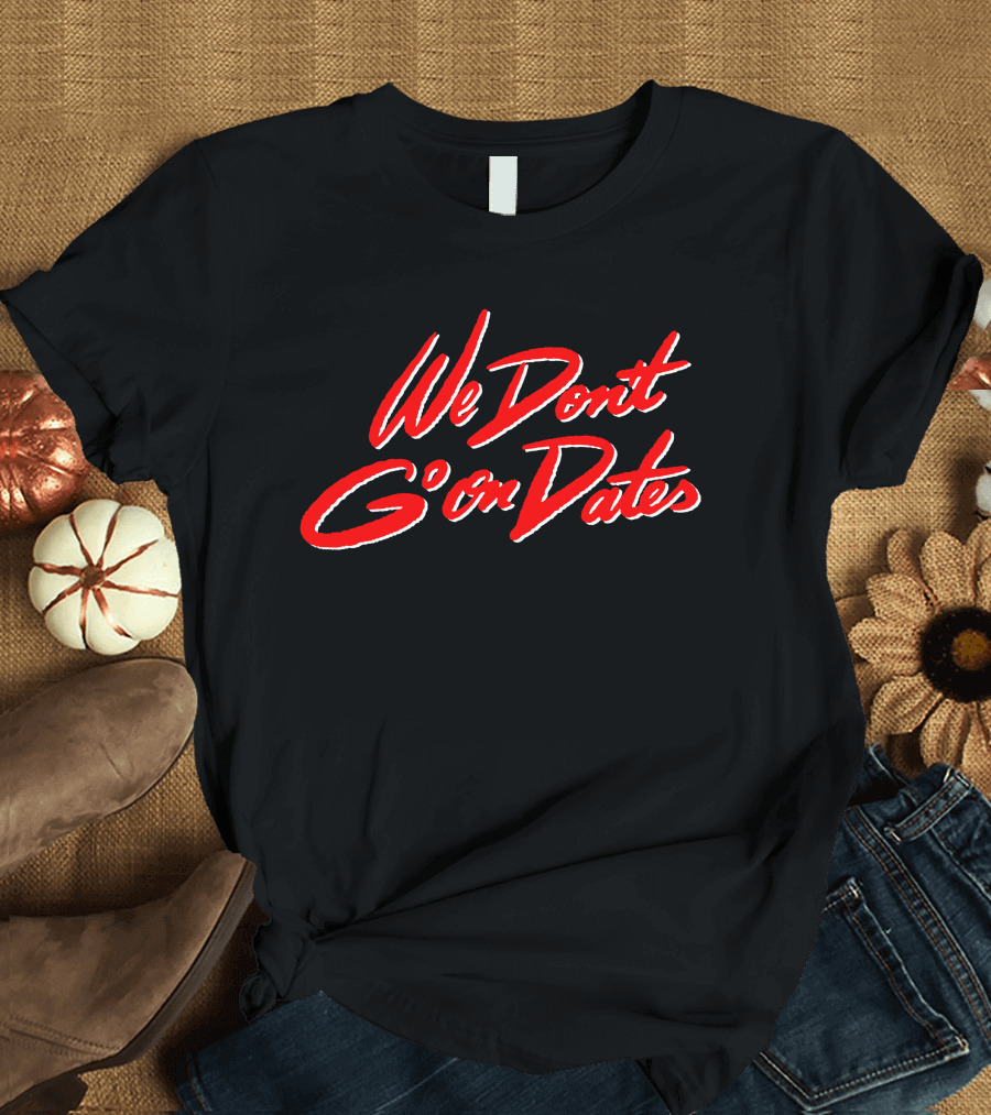 We Don't Go On Dates Freebandz Merch Bold Red Script T-Shirt
