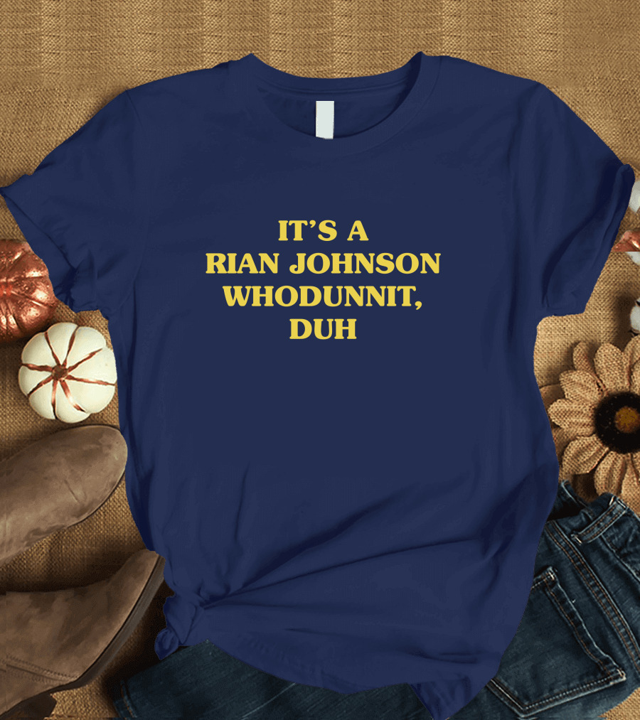 IT'S A RIAN JOHNSON WHODUNNIT, DUH Super Yaki Merch T-Shirt
