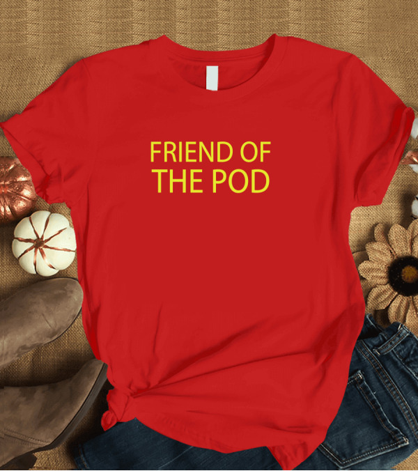 T-Shirt: Crooked Media Podcast Enthusiast Friend Of The Pod T-Shirt Crooked Media Podcast Enthusiast Friend Of The Pod T-Shirt