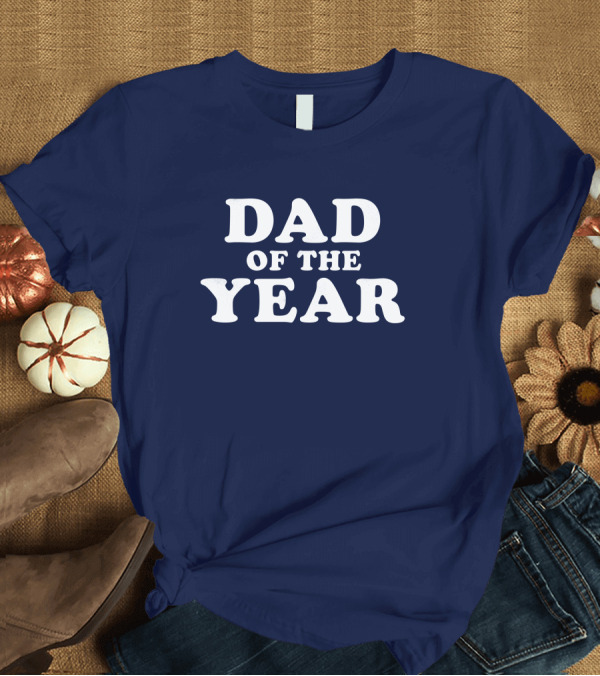 T-Shirt: Dad Of The Year Fun Father's Day T-Shirt Dad Of The Year Fun Father's Day T-Shirt