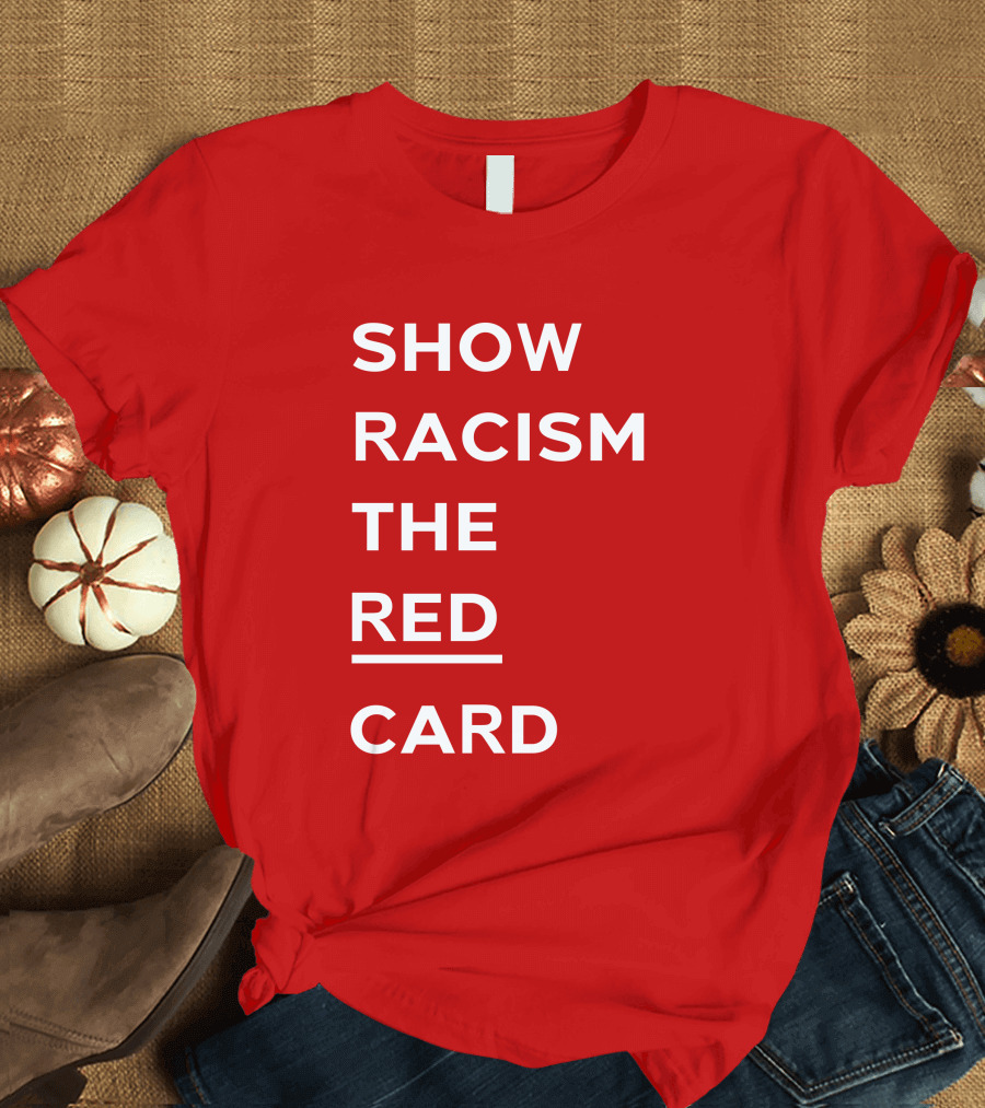 Wales Show Racism The Red Card Awareness Campaign T-Shirt