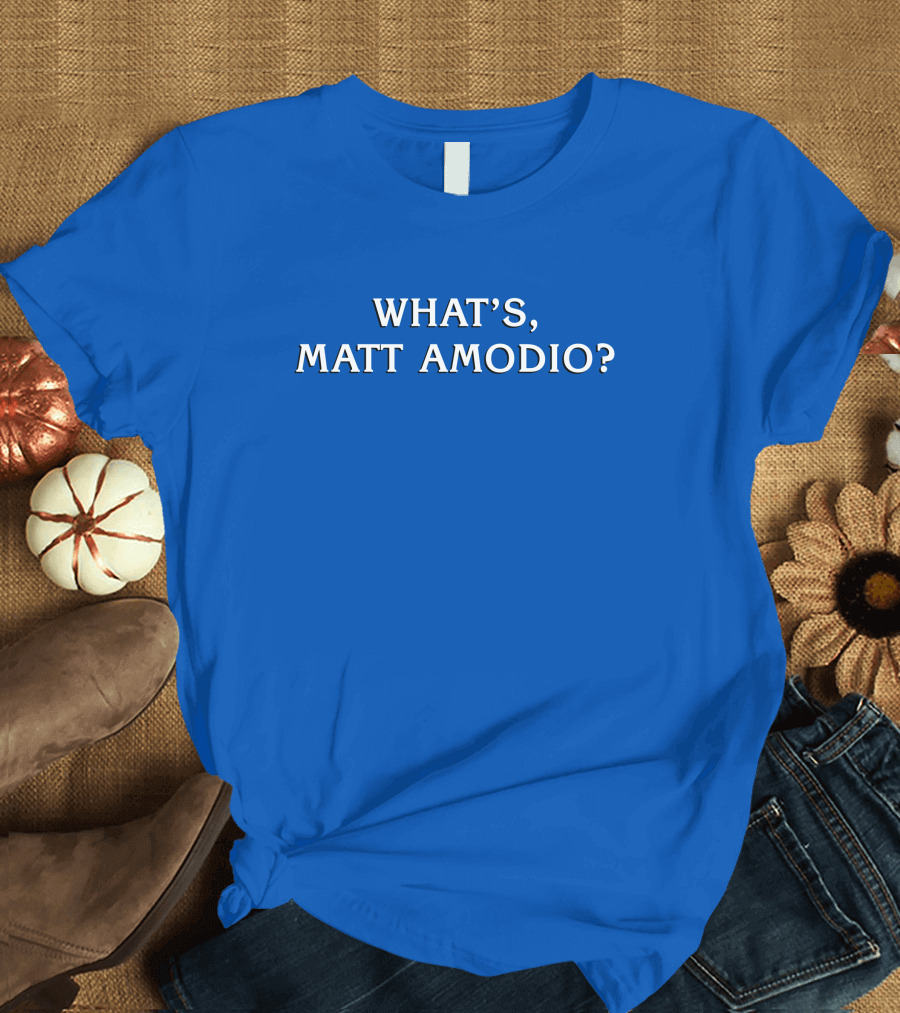 What's Matt Amodio? T-Shirt