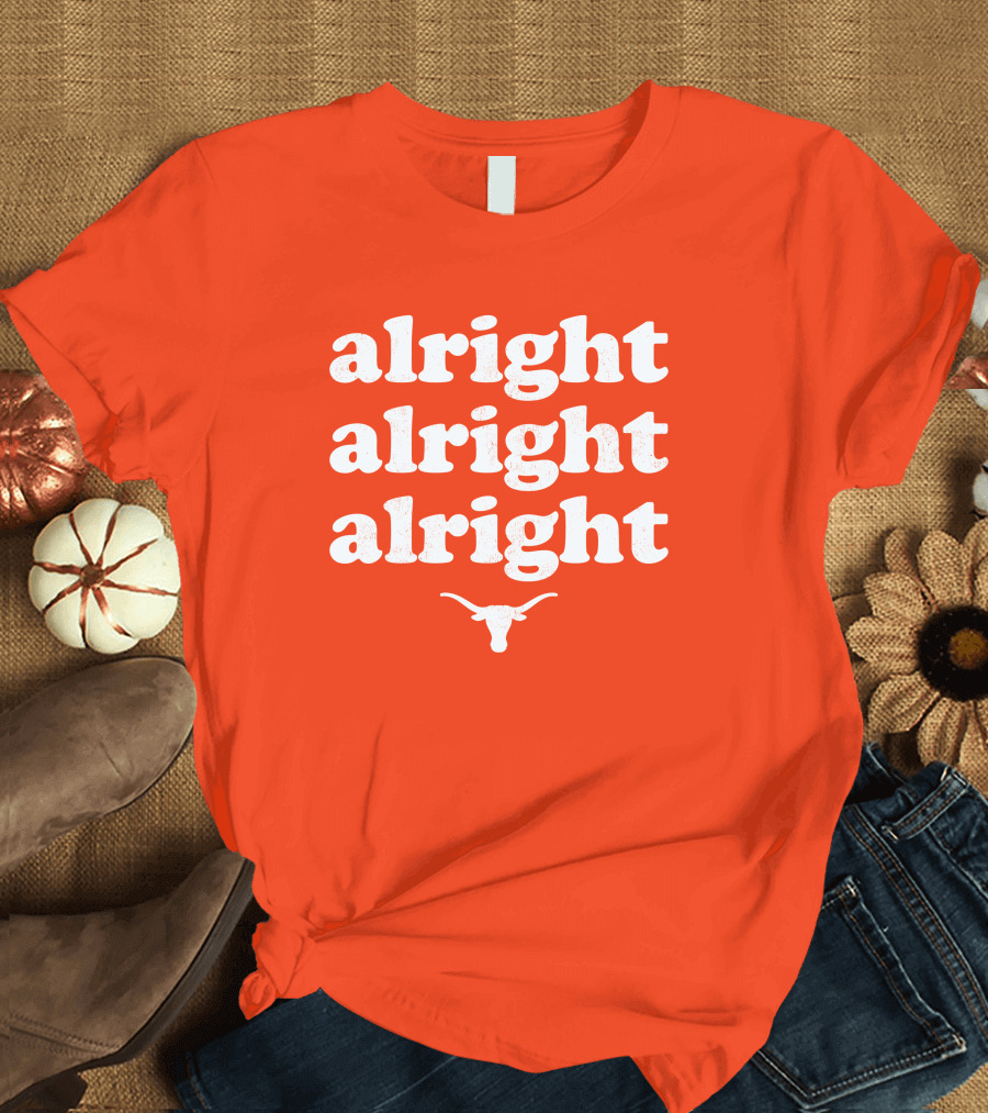 Alright Alright Alright Texas Longhorns Longhorn T-Shirt