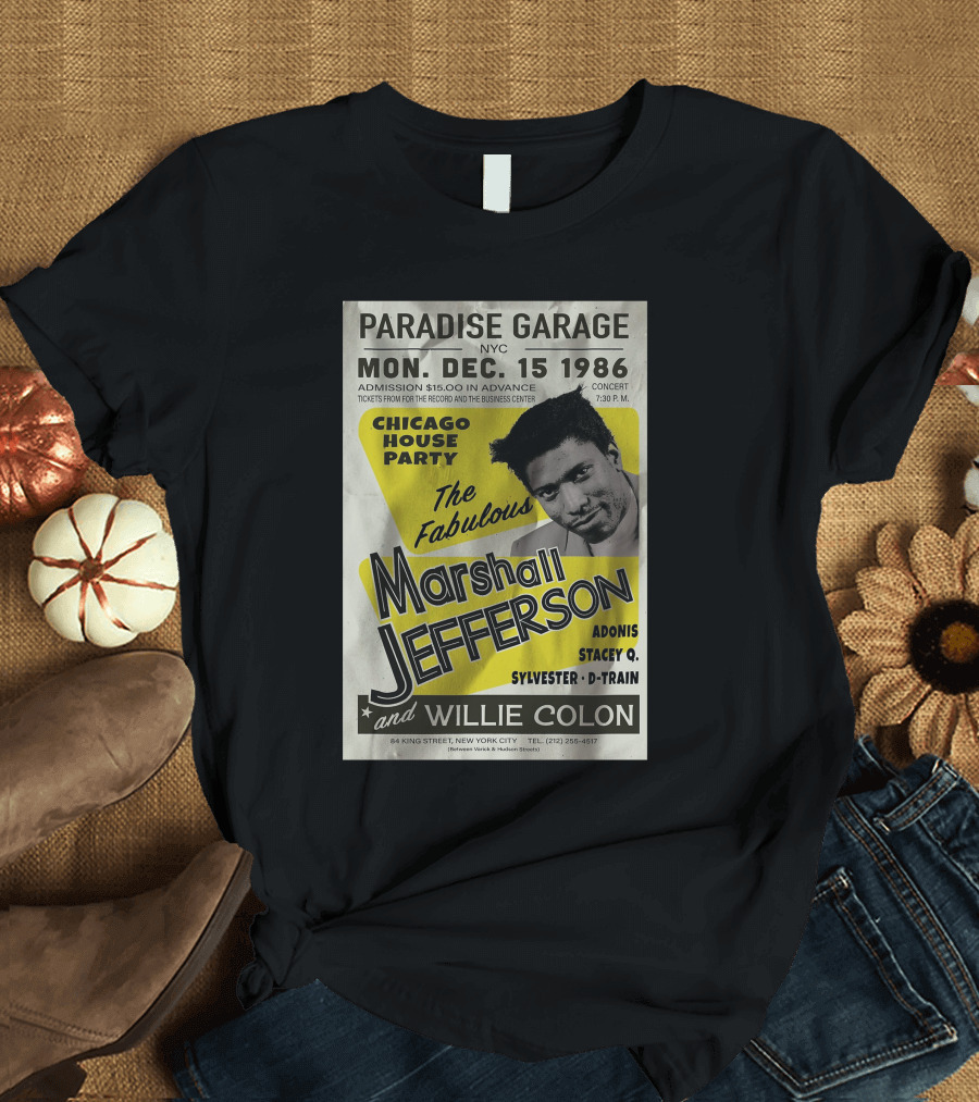 Paradise Garage NYC Chicago House Party Marshall Jefferson Willie Colon December 15 1986 Concert Adonis Stacey Q Sylvester D-Train T-Shirt