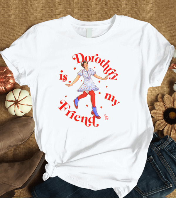 T-Shirt: Dorothrry Is My Friend Retro Style Dorothy T-Shirt Dorothrry Is My Friend Retro Style Dorothy T-Shirt