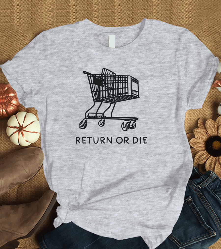 Daily Wire Return Or Die Shopping Cart Matt Walsh T-Shirt