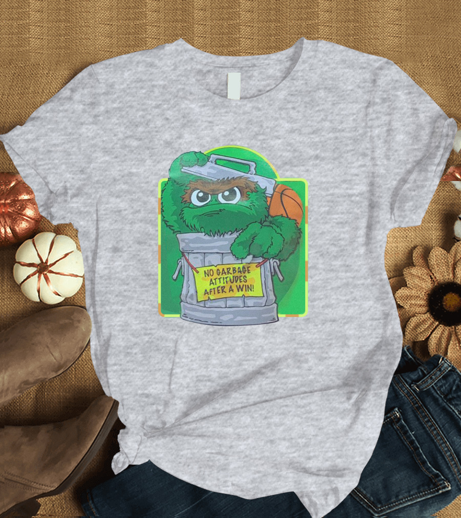 No Garbage Attitudes After A Win Furry Green Creature in Trash Can Holding a Basketball T-Shirt