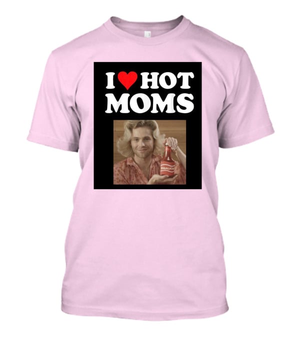 I Love Hot Moms Sauce Bottle Person Image Pink Background T-Shirt