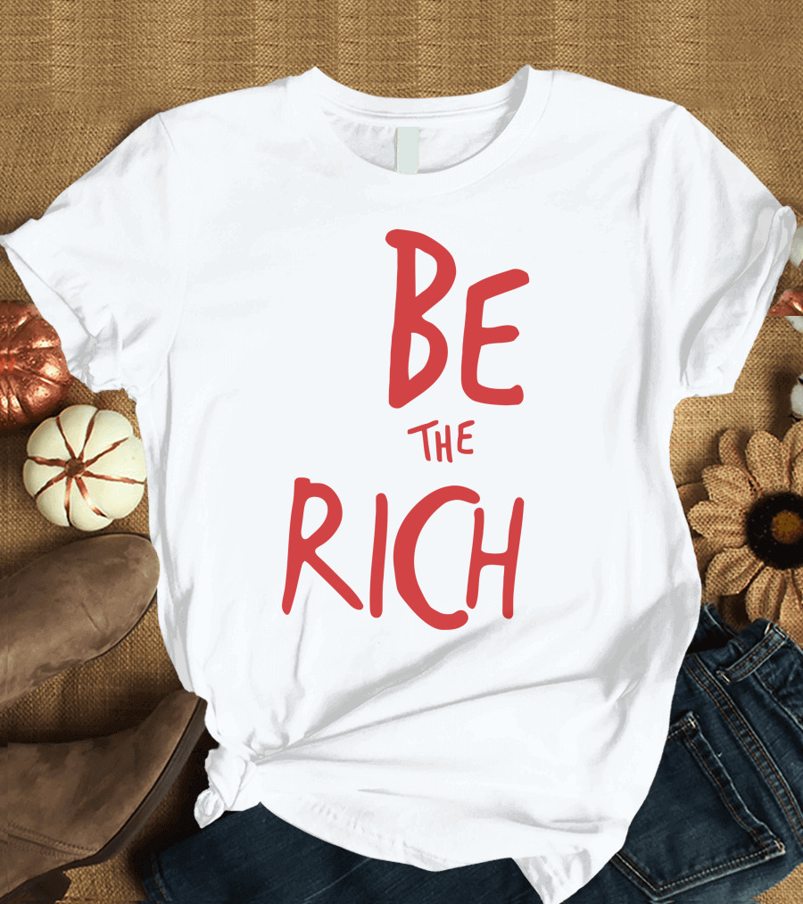 Be The Rich Tpusa Patriottakes Shop T-Shirt