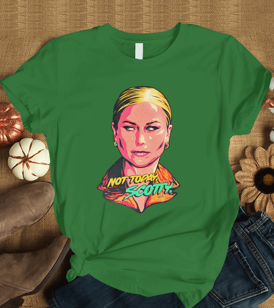 Not Today Scotty Grace Tame Nordacious T-Shirt