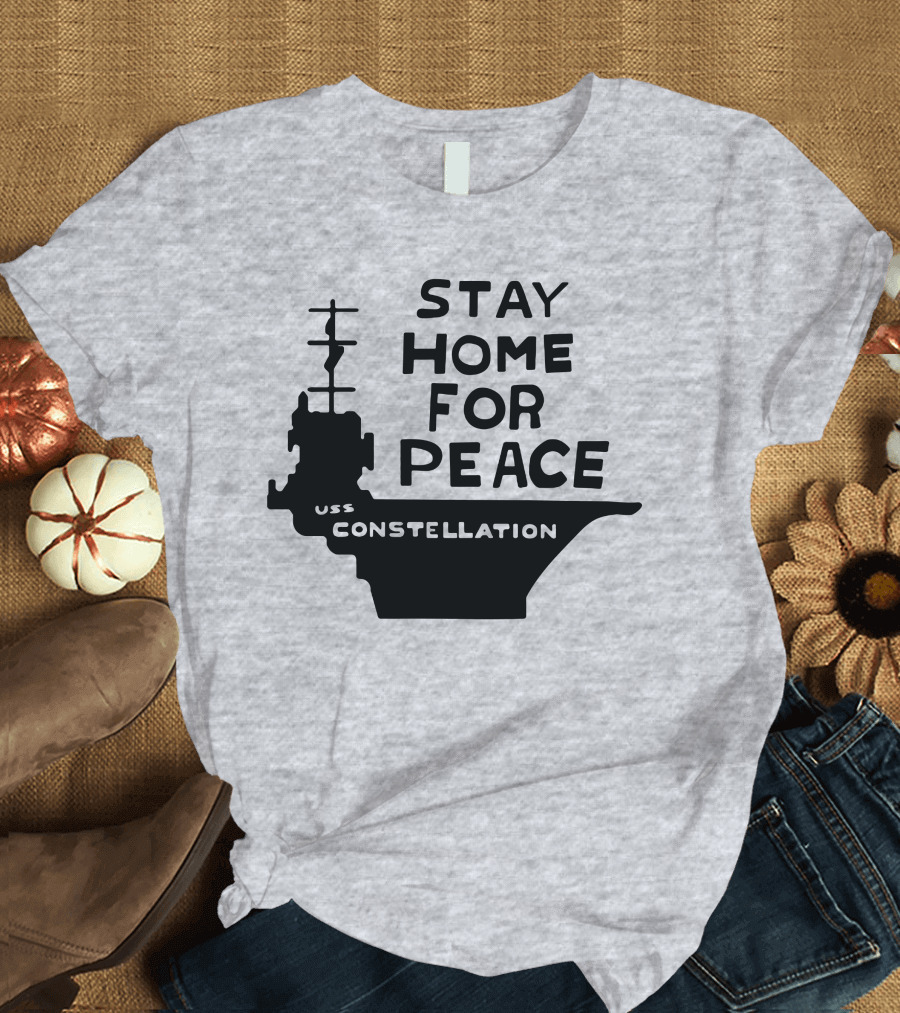 Stay Home for Peace USS Constellation T-Shirt