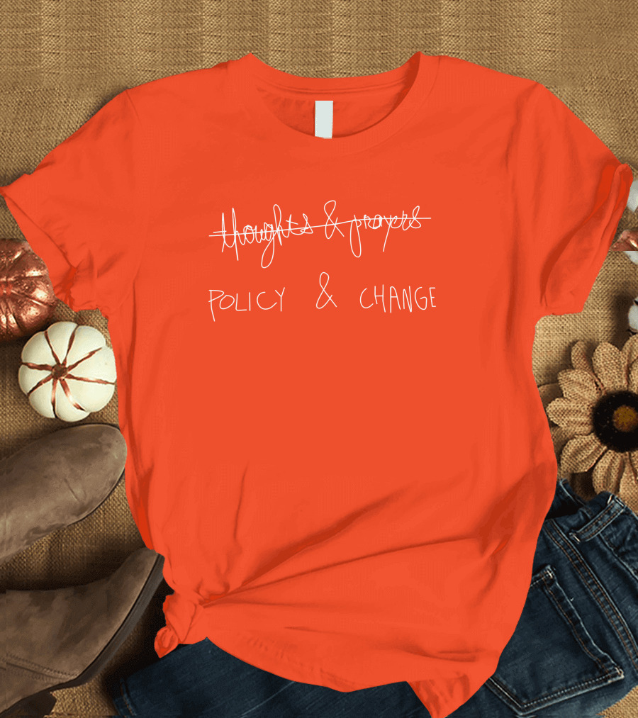 Thoughts and Prayers Crossed Out Policy and Change T-Shirt