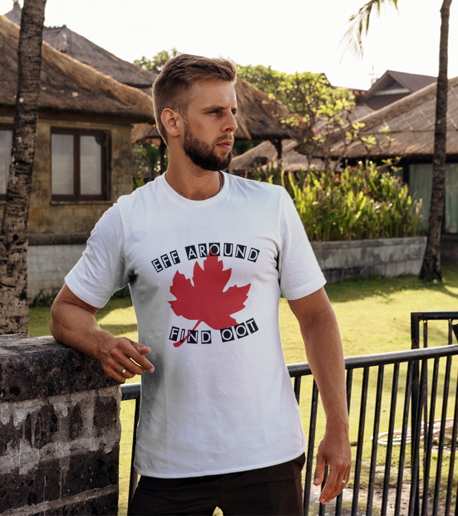 Eff Around Find Oot David Fisman Maple Leaf T-Shirt