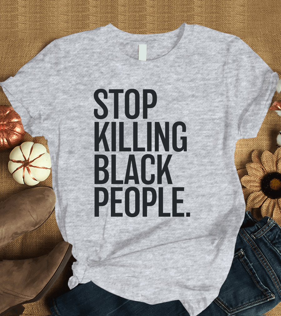 Stop Killing Black People Melanin T-Shirt