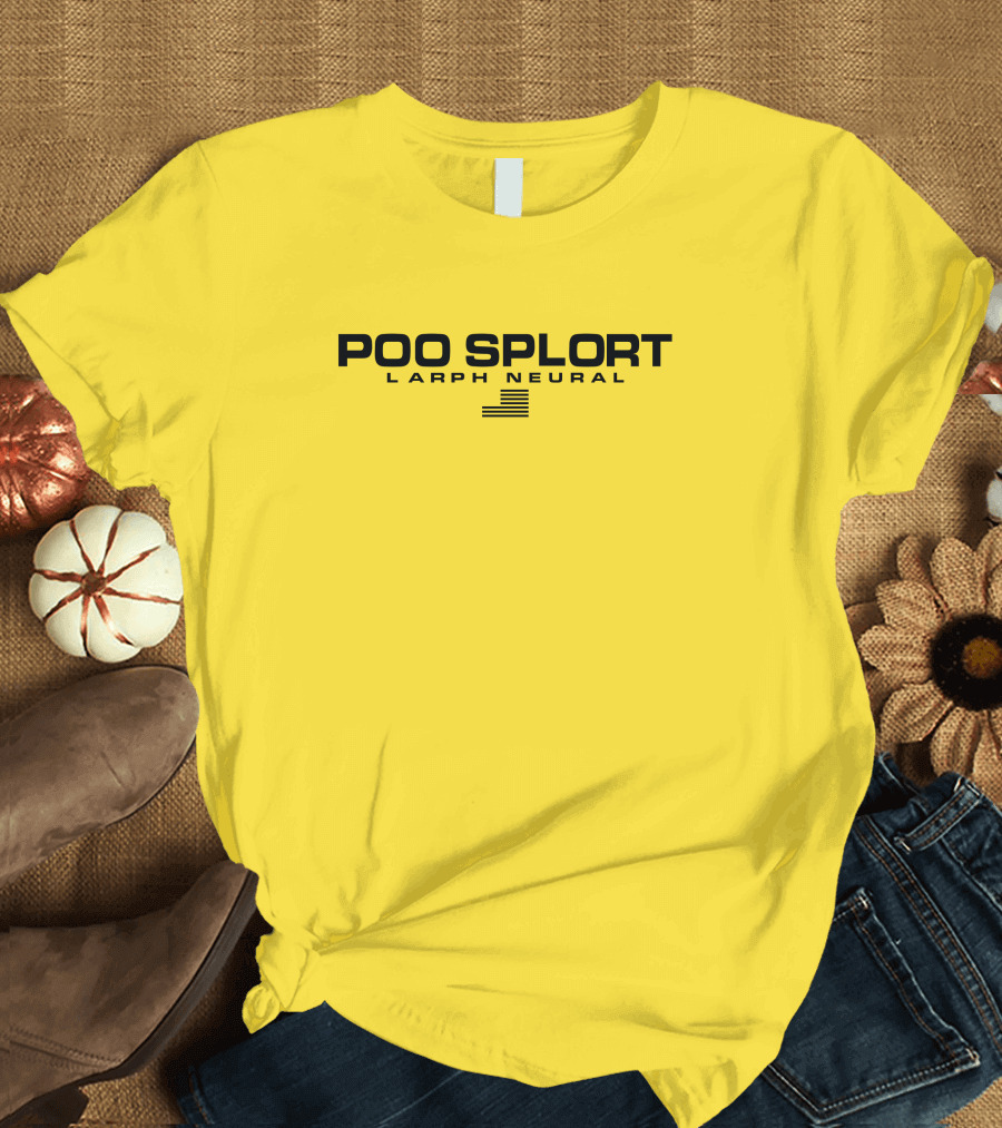 Poo Splort Larph Neural Swea Bobzub Minorfluctuati1 T-Shirt