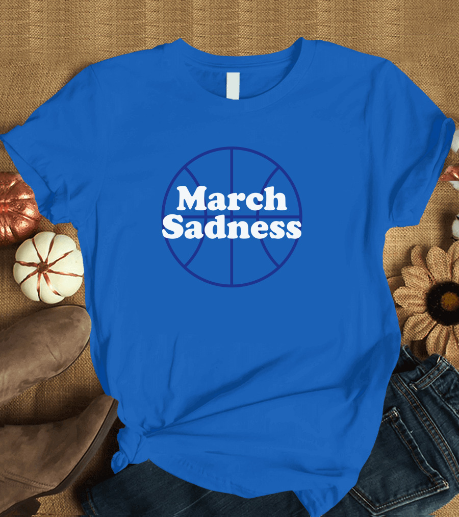 March Sadness Basketball Kentucky Fans Shop Local Kentucky Merch T-Shirt