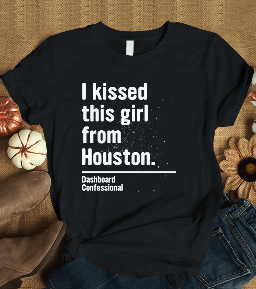I Kissed This Girl From Houston Dashboard Confessional Fueled By Ramen T-Shirt
