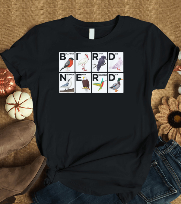 T-Shirt: BIRD NERD Bullfinch Ibis Raven Dove Nuthatch Eagle Hummingbird Duck T-Shirt BIRD NERD Bullfinch Ibis Raven Dove Nuthatch Eagle Hummingbird Duck T-Shirt