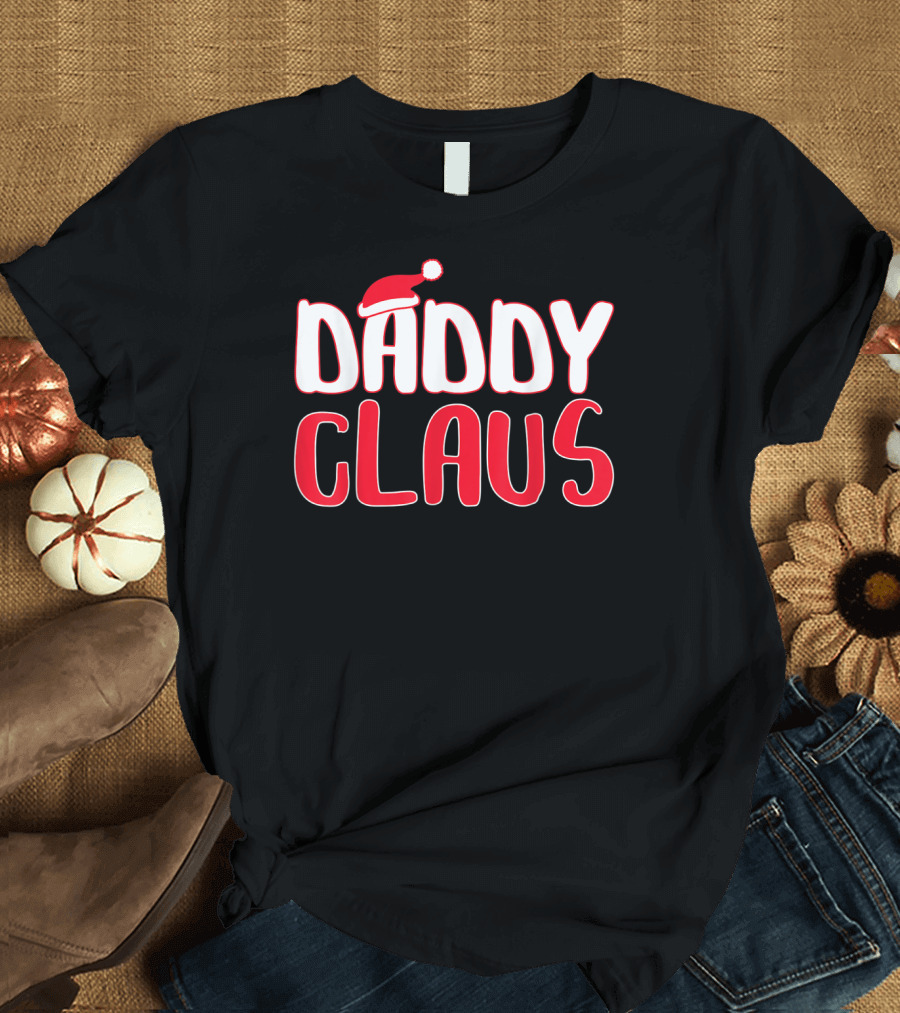 Daddy Claus Santa Hat Christmas Matching T-Shirt