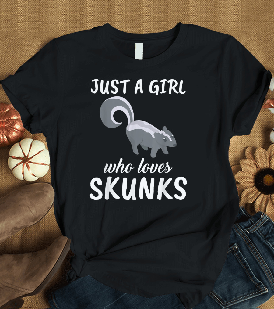 Just A Girl Who Loves Skunks T-Shirt